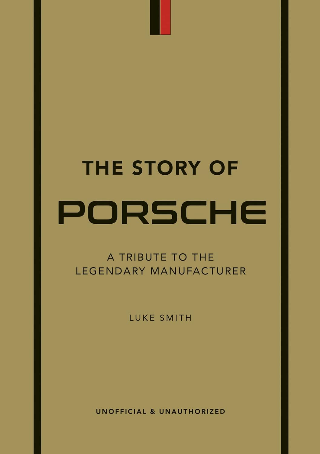 The Story of Porsche: A Tribute to the Legendary Manufacturer Book