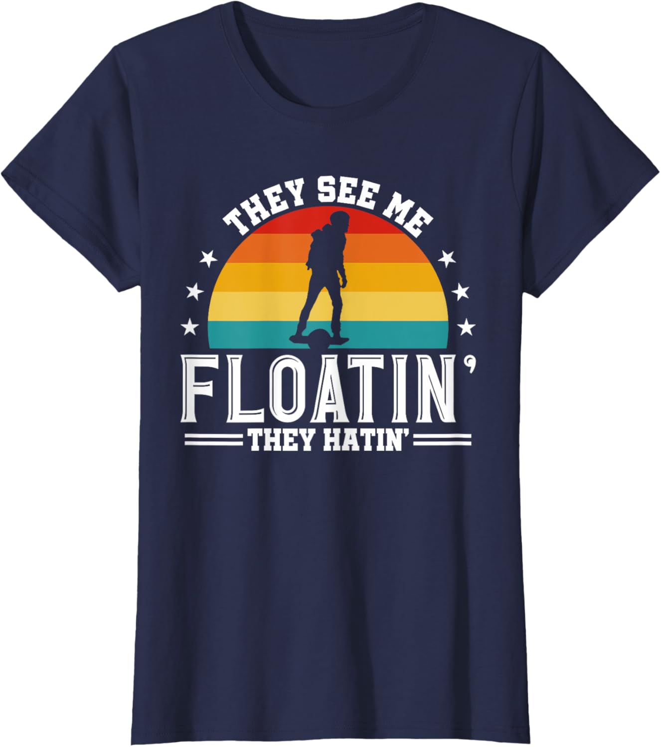 They See Me Floating They Hatin Onewheel Eskate T-Shirt