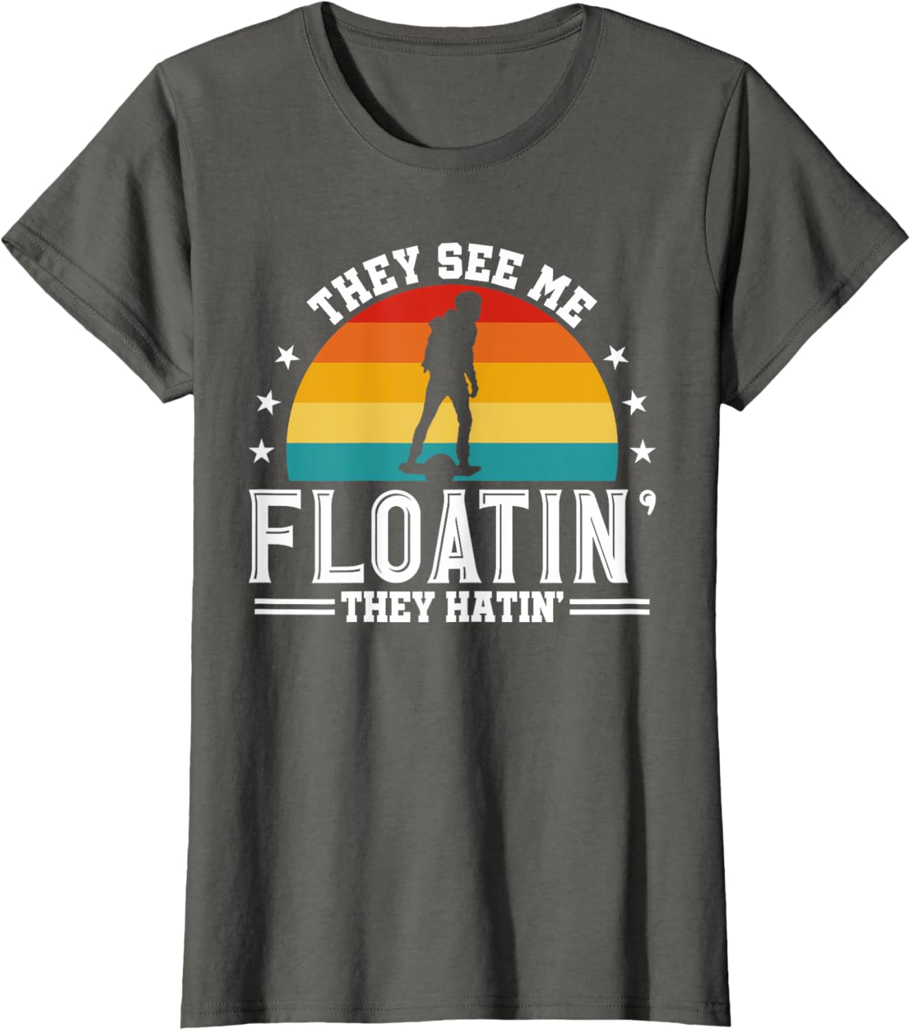 They See Me Floating They Hatin Onewheel Eskate T-Shirt