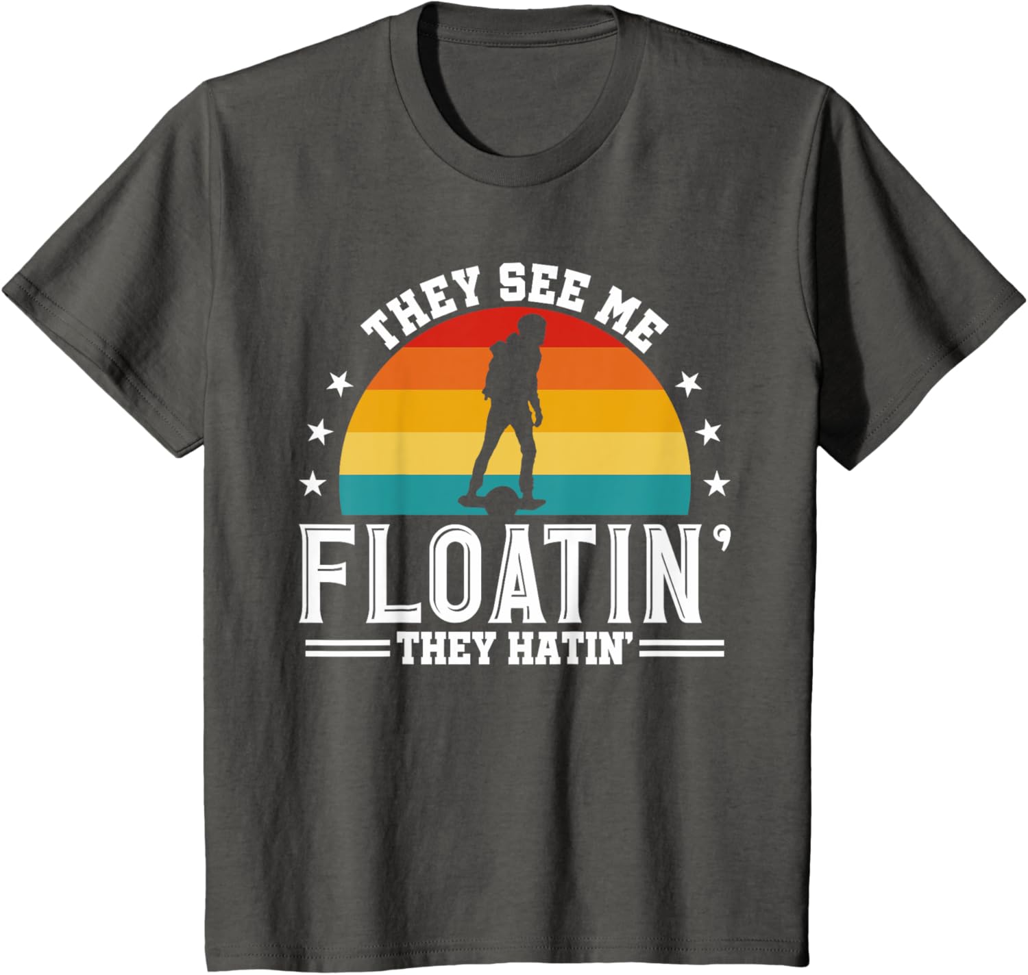 They See Me Floating They Hatin Onewheel Eskate T-Shirt