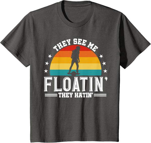 They See Me Floating They Hatin Onewheel Eskate T-Shirt
