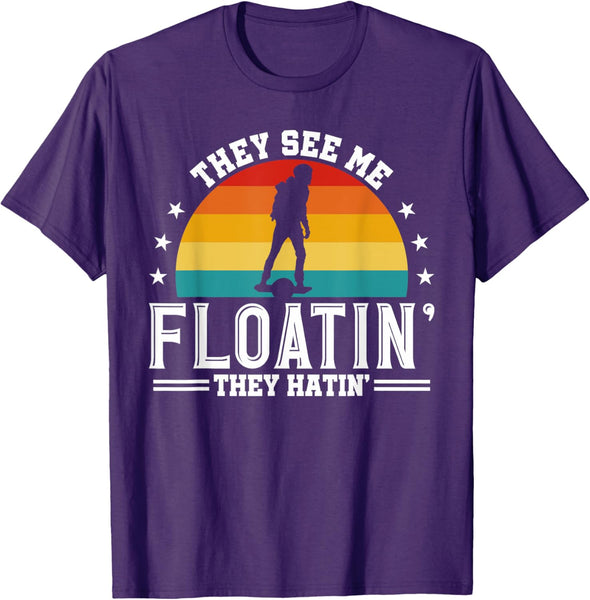 They See Me Floating They Hatin Onewheel Eskate T-Shirt