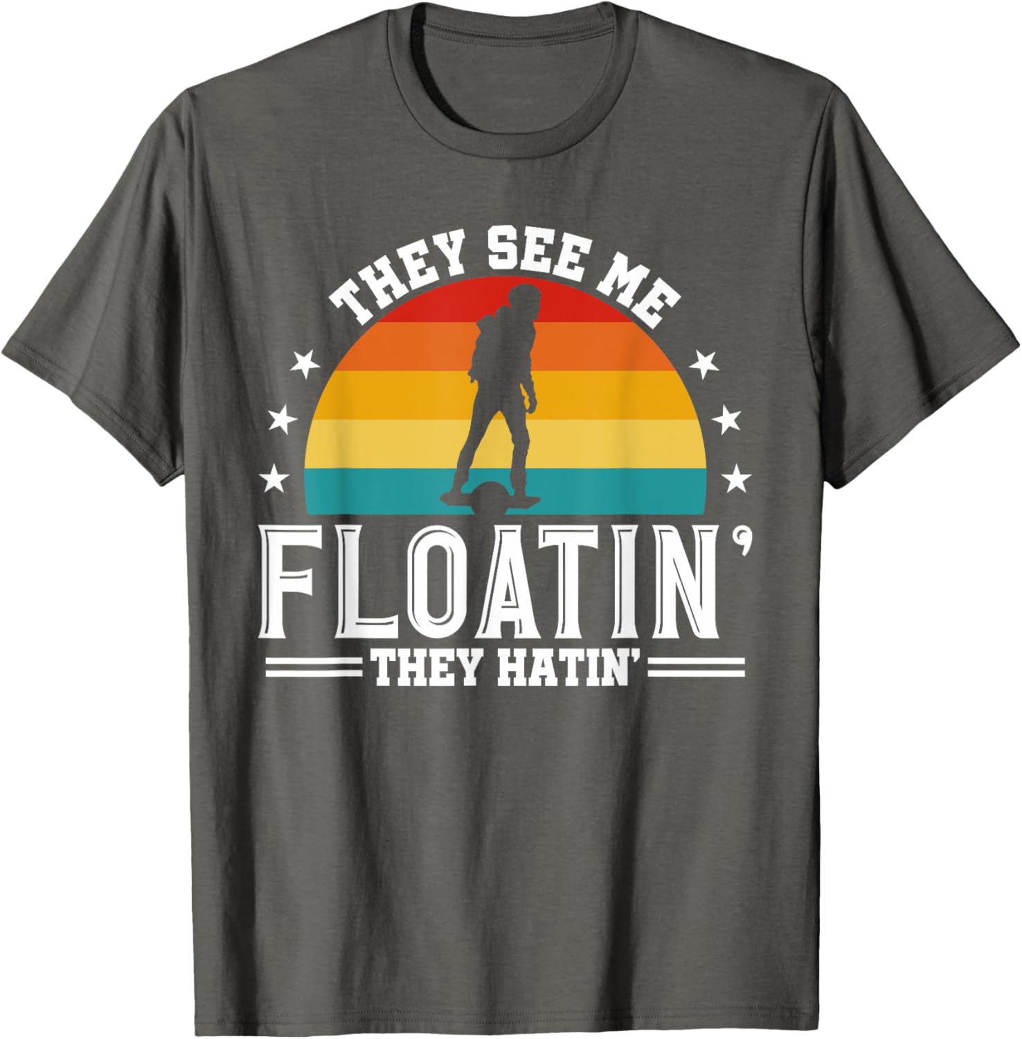 They See Me Floating They Hatin Onewheel Eskate T-Shirt