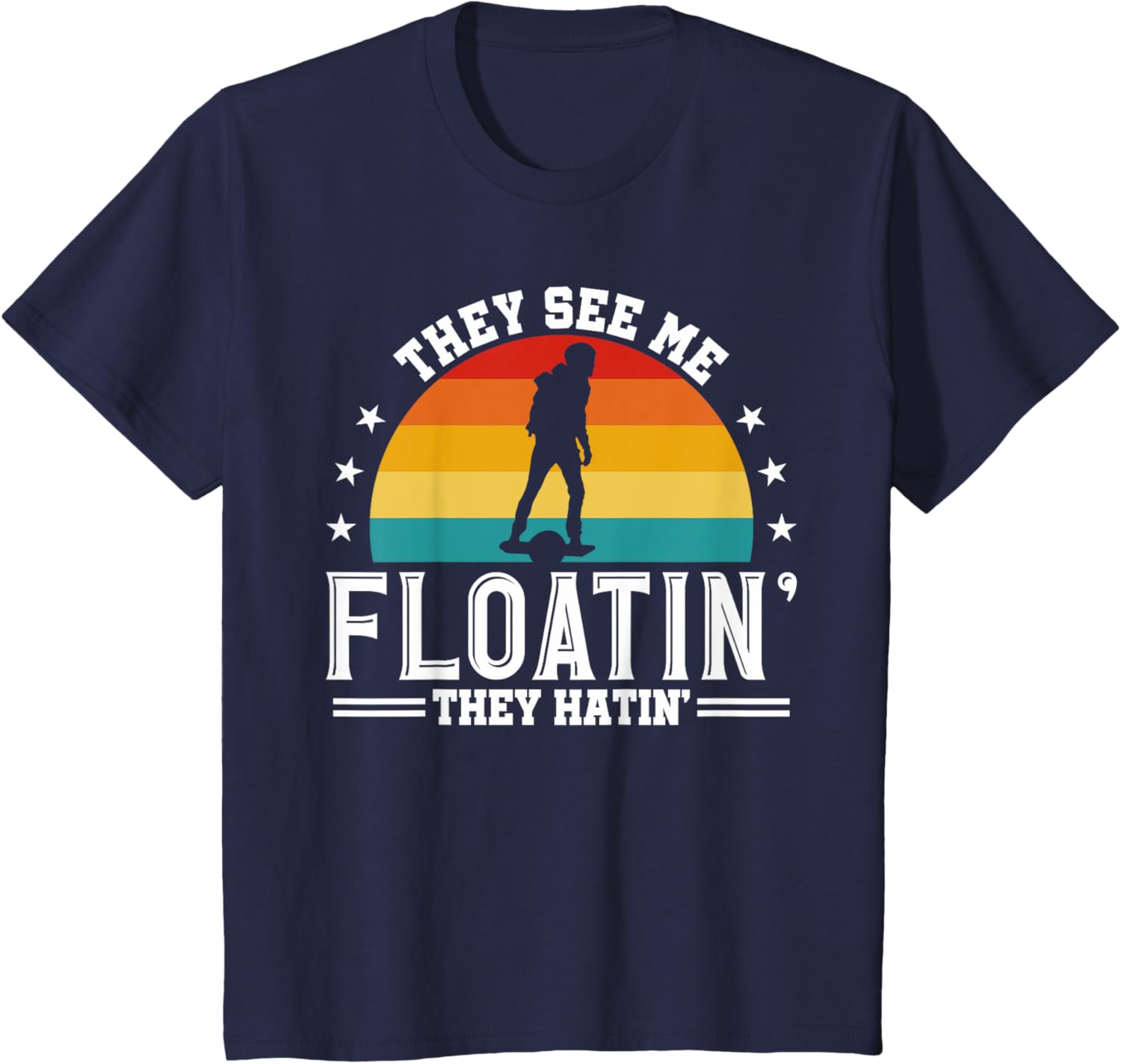They See Me Floating They Hatin Onewheel Eskate T-Shirt