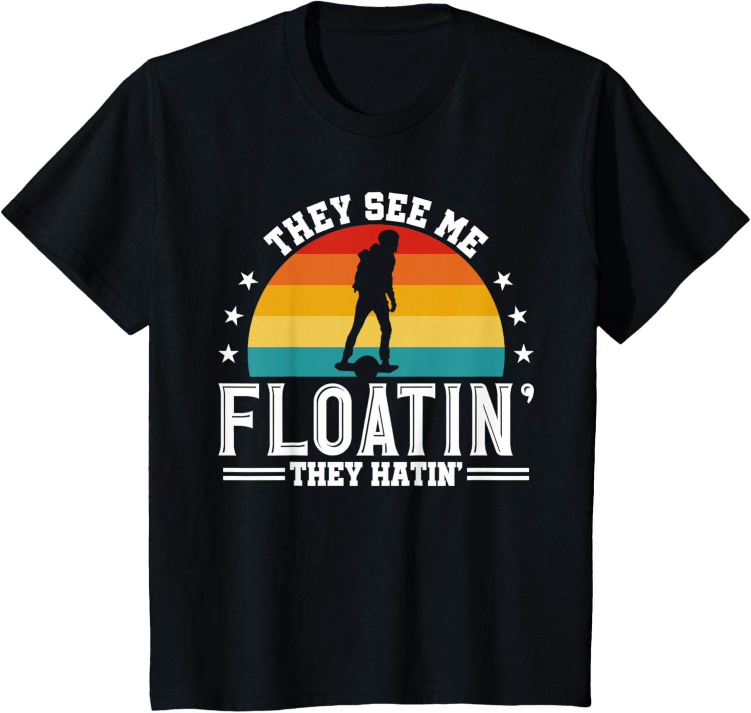 They See Me Floating They Hatin Onewheel Eskate T-Shirt