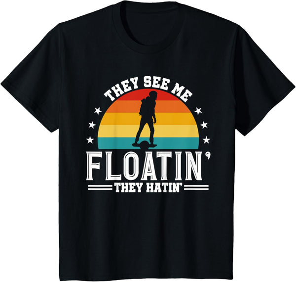 They See Me Floating They Hatin Onewheel Eskate T-Shirt