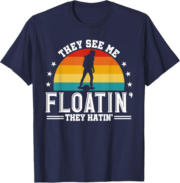 They See Me Floating They Hatin Onewheel Eskate T-Shirt