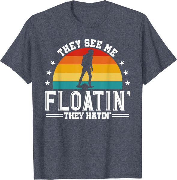 They See Me Floating They Hatin Onewheel Eskate T-Shirt